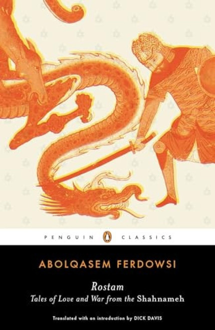 Rostam (Tales of Love and War from the Shahnameh) by Abolqasem Ferdowsi, Dick Davis, Dick Davis, 9780143105893