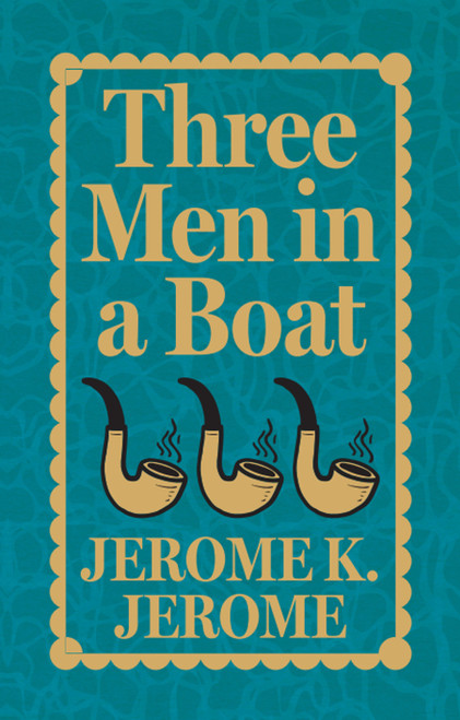 Three Men in a Boat (Deluxe Hardbound Edition) - 9789354407024 by Jerome K. Jerome, 9789354407024