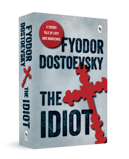 The Idiot by Fyodor Dostoevsky, 9789358561562
