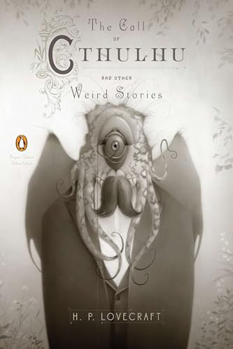 The Call of Cthulhu and Other Weird Stories ((Penguin Classics Deluxe Edition)) by H. P. Lovecraft, S. T. Joshi, S. T. Joshi, Travis Louie, 9780143106487