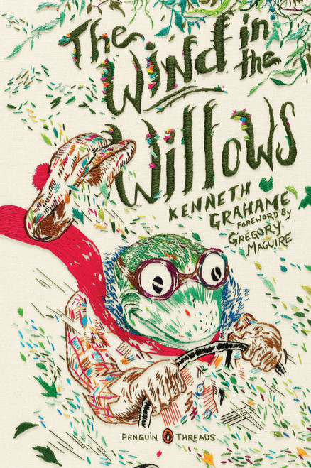 The Wind in the Willows ((Penguin Classics Deluxe Edition)) by Kenneth Grahame, Gregory Maguire, Rachell Sumpter, 9780143106647