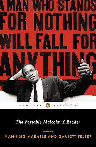The Portable Malcolm X Reader (A Man Who Stands for Nothing Will Fall for Anything) by Manning Marable, Garrett Felber, 9780143106944
