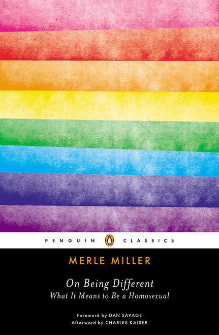 On Being Different (What It Means to Be a Homosexual) by Merle Miller, Charles Kaiser, Dan Savage, 9780143106968