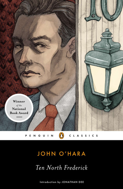 Ten North Frederick (National Book Award Winner) by John O'Hara, Jonathan Dee, 9780143107101