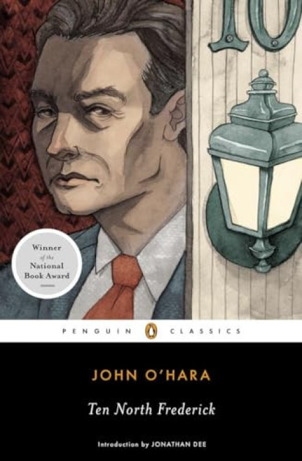 Ten North Frederick (National Book Award Winner) by John O'Hara, Jonathan Dee, 9780143107101