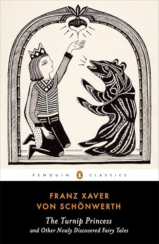 The Turnip Princess and Other Newly Discovered Fairy Tales by Franz Xaver von Schonwerth, Erika Eichenseer, Maria Tatar, Engelbert Suss, 9780143107422