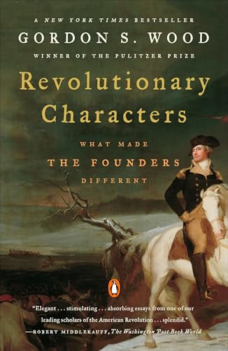 Revolutionary Characters (What Made the Founders Different) by Gordon S. Wood, 9780143112082