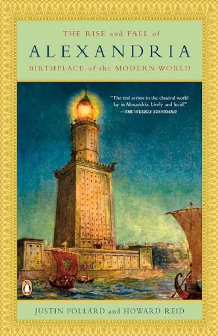 The Rise and Fall of Alexandria (Birthplace of the Modern World) by Justin Pollard, Howard Reid, 9780143112518