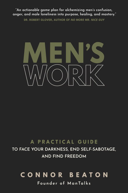 Men's Work (A Practical Guide to Face Your Darkness, End Self-Sabotage, and Find Freedom) - 9781649633064 by Connor Beaton
