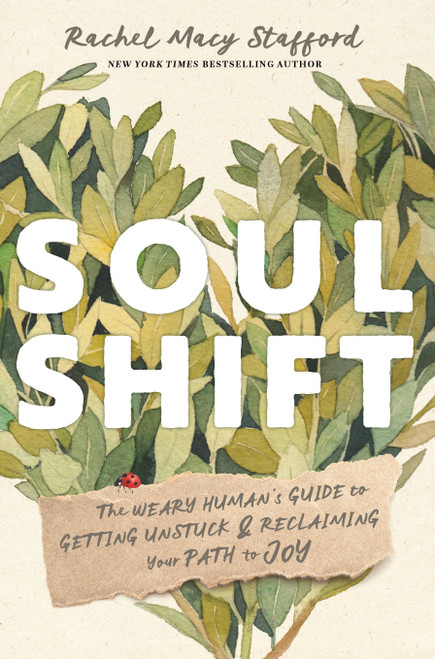 Soul Shift (The Weary Human's Guide to Getting Unstuck and Reclaiming Your Path to Joy) - 9781649633071 by Rachel Macy Stafford