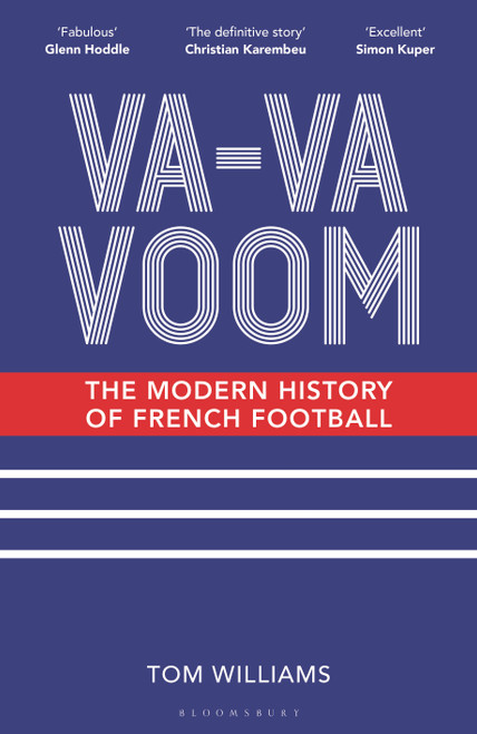 Va-Va-Voom (The Modern History of French Football) by Tom Williams, 9781399403955