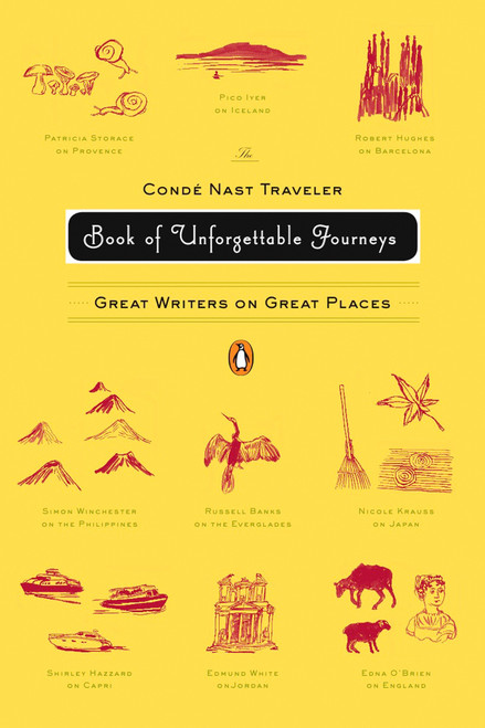 The Conde Nast Traveler Book of Unforgettable Journeys (Great Writers on Great Places) by Various, Klara Glowczewska, Klara Glowczewska, 9780143112617