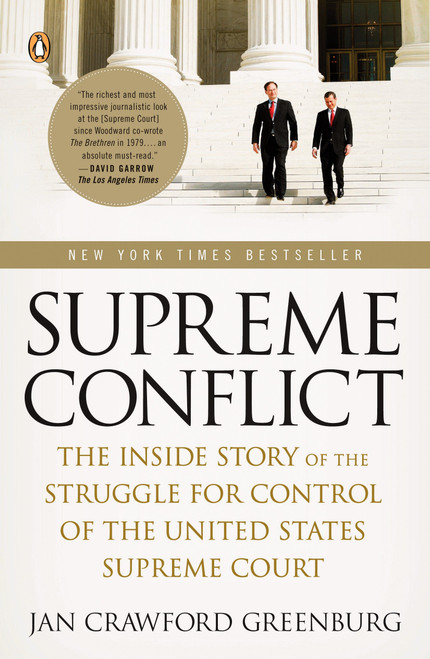 Supreme Conflict (The Inside Story of the Struggle for Control of the United States Supreme Court) by Jan Crawford Greenburg, 9780143113041