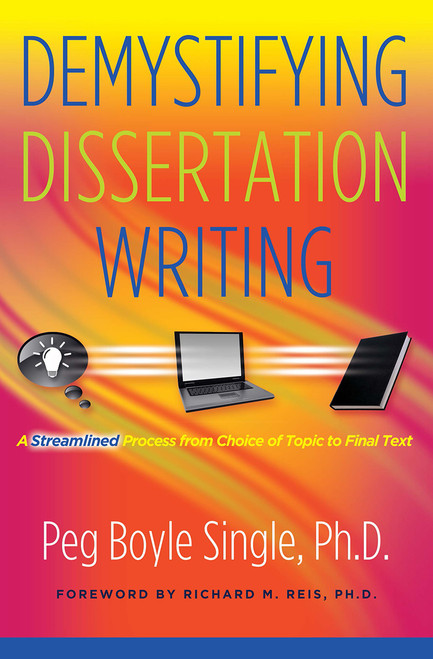 Demystifying Dissertation Writing (A Streamlined Process from Choice of Topic to Final Text) by Peg Boyle Single, 9781579223137