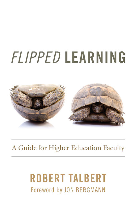 Flipped Learning (A Guide for Higher Education Faculty) - 9781620364321 by Robert Talbert, 9781620364321