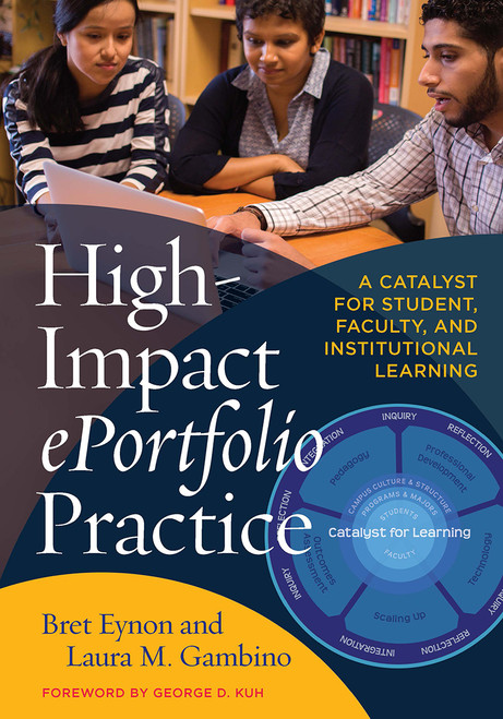 High-Impact ePortfolio Practice (A Catalyst for Student, Faculty, and Institutional Learning) by Bret Eynon, Laura M. Gambino, 9781620365052