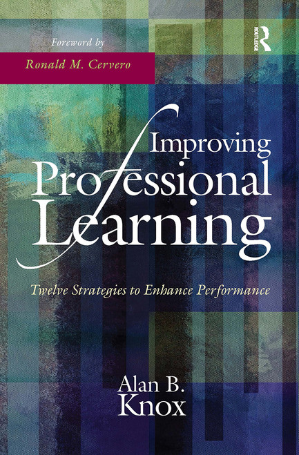 Improving Professional Learning (Twelve Strategies to Enhance Performance) - 9781620363645 by Alan B. Knox, 9781620363645
