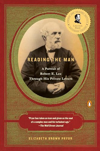 Reading the Man (A Portrait of Robert E. Lee Through His Private Letters) by Elizabeth Brown Pryor, 9780143113904