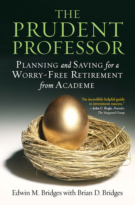 The Prudent Professor (Planning and Saving for a Worry-Free Retirement from Academe) by Edwin M. Bridges, Brian D. Bridges, 9781579224684