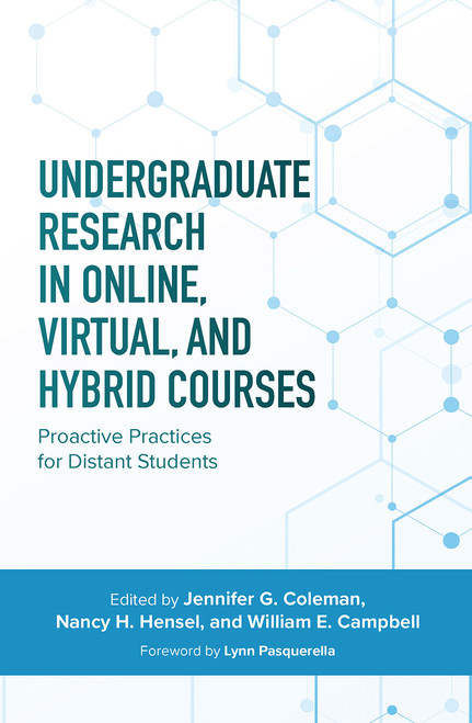 Undergraduate Research in Online, Virtual, and Hybrid Courses (Proactive Practices for Distant Students) - 9781642674132 by Jennifer C. Coleman, Nancy H. Hensel, William E. Campbell, 9781642674132