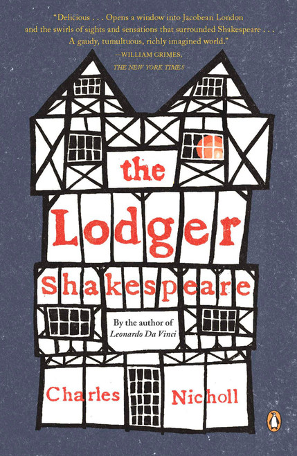 The Lodger Shakespeare (His Life on Silver Street) by Charles Nicholl, 9780143114628