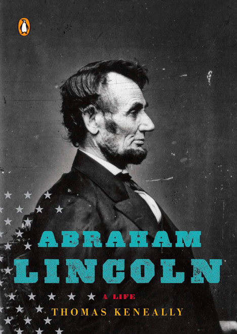 Abraham Lincoln (A Life) by Thomas Keneally, 9780143114758