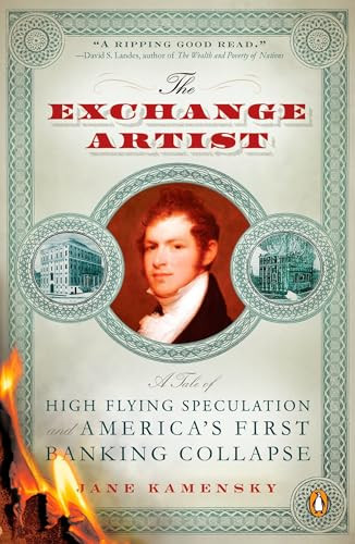 The Exchange Artist (A Tale of High-Flying Speculation and America's First Banking Collapse) by Jane Kamensky, 9780143114901