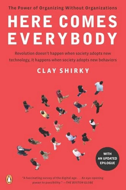 Here Comes Everybody (The Power of Organizing Without Organizations) by Clay Shirky, 9780143114949