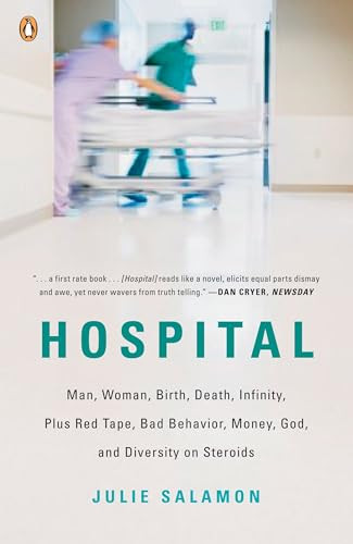 Hospital (Man, Woman, Birth, Death, Infinity, Plus Red Tape, Bad Behavior, Money, God, and Diversity on Steroids) by Julie Salamon, 9780143115366