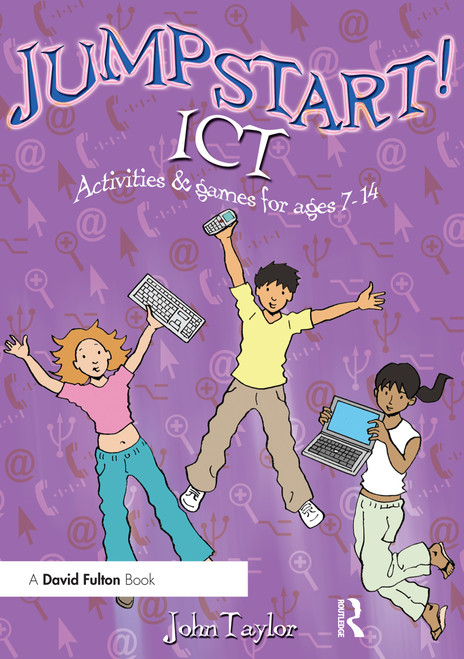 Jumpstart! ICT (ICT activities and games for ages 7-14) - 9781843124658 by John Taylor, 9781843124658