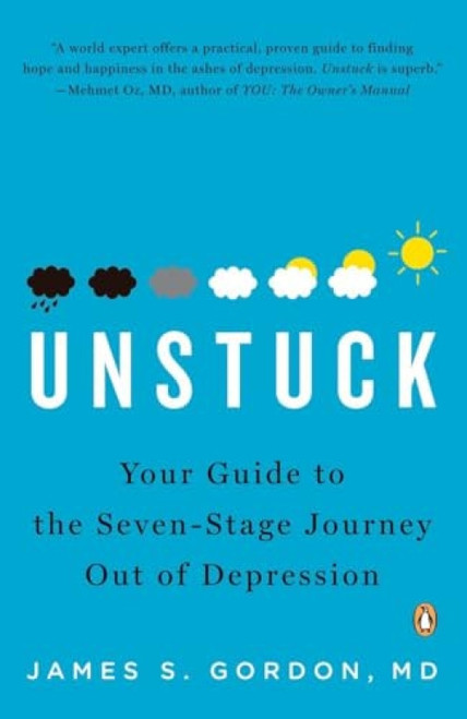 Unstuck (Your Guide to the Seven-Stage Journey Out of Depression) by James S. Gordon, M.D., 9780143115519