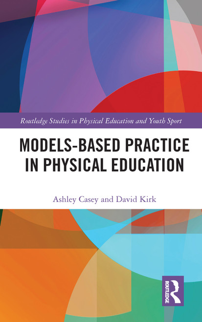 Models-based Practice in Physical Education - 9780367680381 by Ashley Casey, David Kirk, 9780367680381