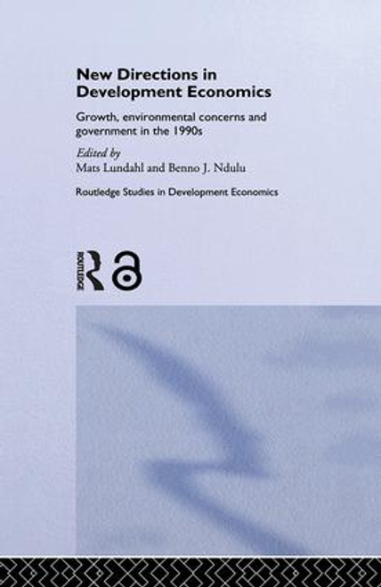 New Directions in Development Economics (Growth, Environmental Concerns and Government in the 1990s) - 9781138866089 by Mats Lundahl, Benno Ndulu, 9781138866089