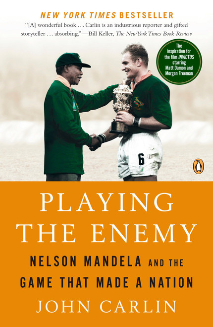 Playing the Enemy (Nelson Mandela and the Game That Made a Nation) by John Carlin, 9780143115724