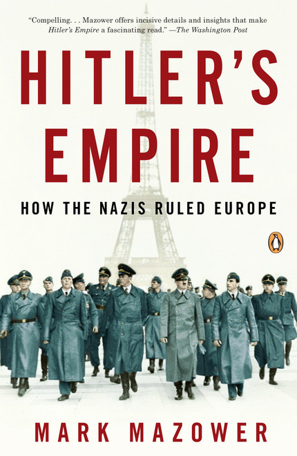 Hitler's Empire (How the Nazis Ruled Europe) by Mark Mazower, 9780143116103