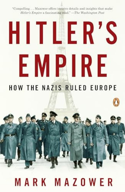 Hitler's Empire (How the Nazis Ruled Europe) by Mark Mazower, 9780143116103