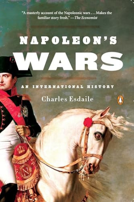 Napoleon's Wars (An International History) by Charles Esdaile, 9780143116288