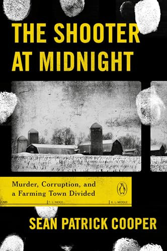 The Shooter at Midnight (Murder, Corruption, and a Farming Town Divided) by Sean Patrick Cooper, 9780143135449