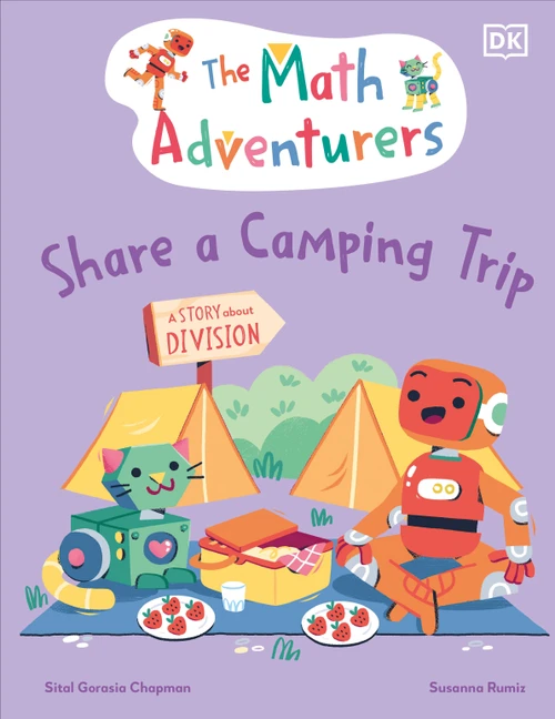 The Math Adventurers Share a Camping Trip (A Story About Division) by Sital Gorasia Chapman, 9780744091281