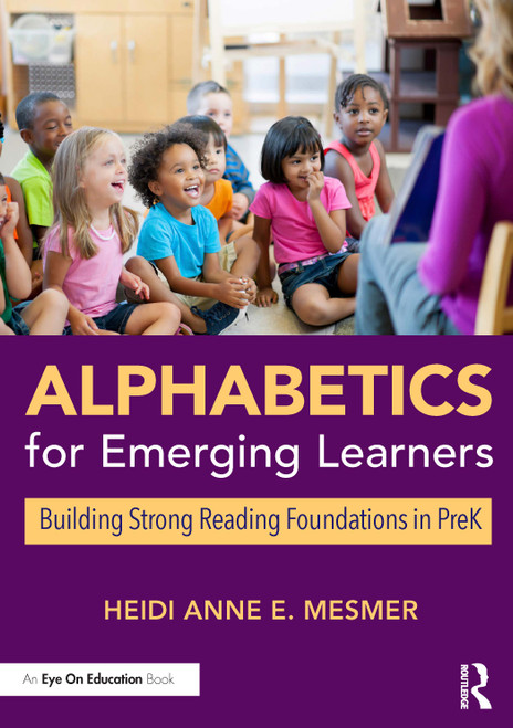 Alphabetics for Emerging Learners (Building Strong Reading Foundations in PreK) by Heidi Anne E. Mesmer, 9780367651688