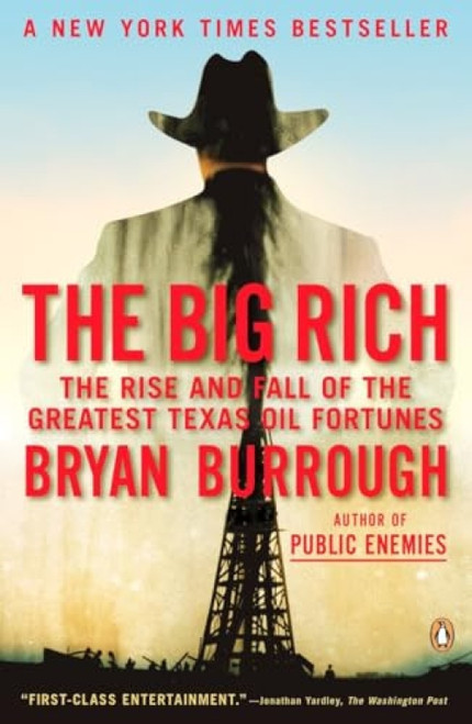 The Big Rich (The Rise and Fall of the Greatest Texas Oil Fortunes) by Bryan Burrough, 9780143116820