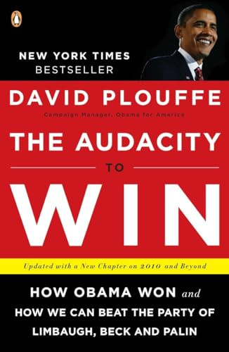 The Audacity to Win (How Obama Won and How We Can Beat the Party of Limbaugh, Beck, and Palin) by David Plouffe, 9780143118084