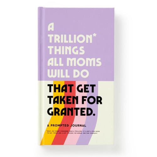A Trillion Things All Moms Will Do That Get Taken For Granted (A Prompted Journal) by Brass Brass Monkey, Galison, 9780735381025