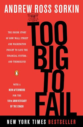 Too Big to Fail (The Inside Story of How Wall Street and Washington Fought to Save the Financial System--and Themselves) by Andrew Ross Sorkin, 9780143118244
