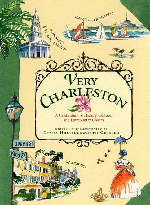 Very Charleston (A Celebration of History, Culture, and Lowcountry Charm) by Diana Hollingsworth Gessler, 9781565123397