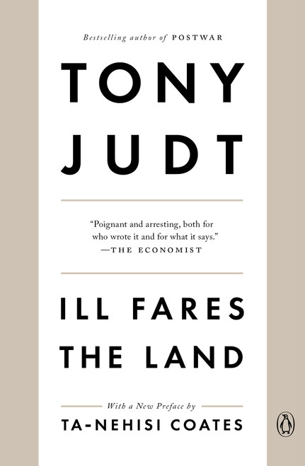 Ill Fares the Land by Tony Judt, Ta-Nehisi Coates, 9780143118763