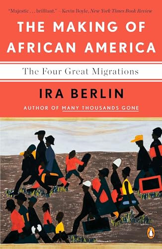 The Making of African America (The Four Great Migrations) by Ira Berlin, 9780143118794
