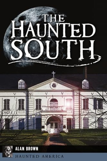 The Haunted South by Dr. Alan N. Brown, 9781467148030