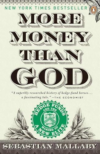 More Money Than God (Hedge Funds and the Making of a New Elite) by Sebastian Mallaby, 9780143119418
