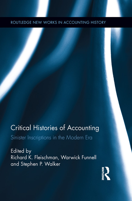 Critical Histories of Accounting (Sinister Inscriptions in the Modern Era) by Richard K. Fleischman, Warwick Funnell, Stephen Walker, 9781138959828